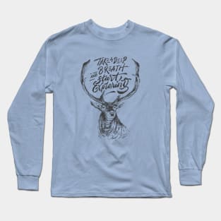 Deer - Take A Deep Breath and Start Exploring Long Sleeve T-Shirt